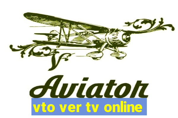 vto ver tv online